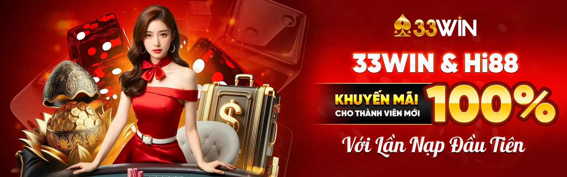 33WIN VÀ HI88 KHUYẾN MÃI 100 CHO THÀNH VIÊN MỚI